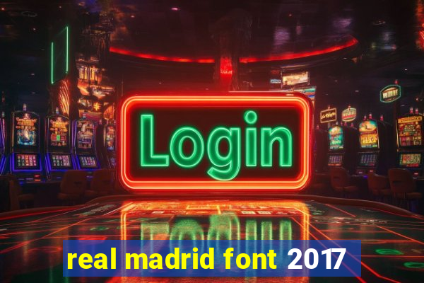 real madrid font 2017